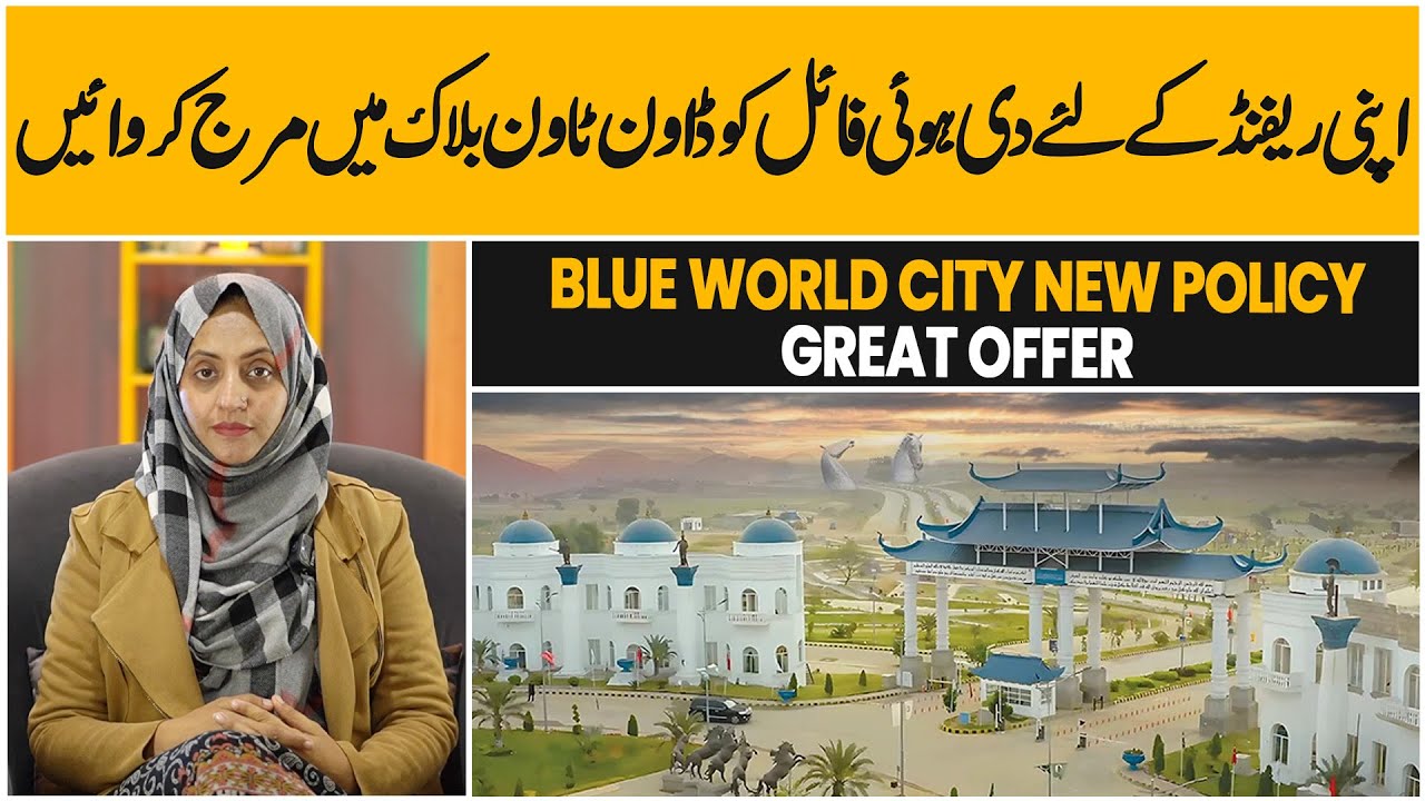 Blue world city new policy great offer , Downtown premier block merging offer for refund members