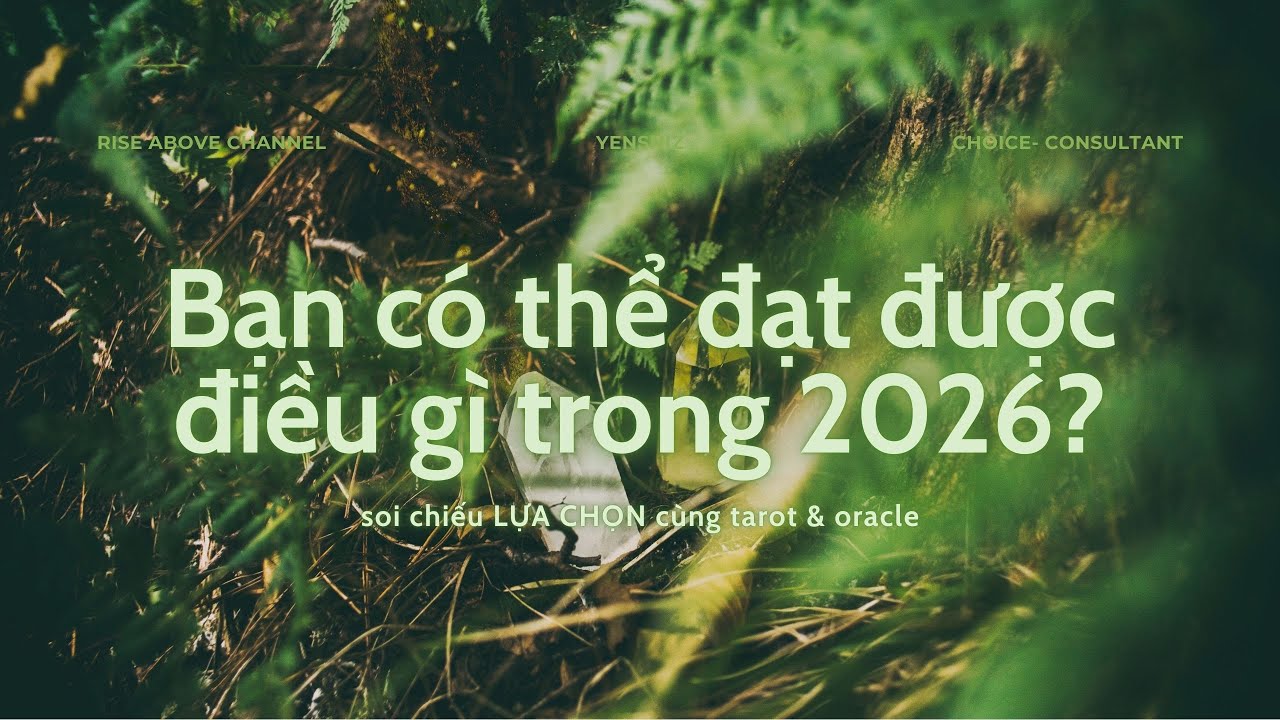 #7 FORECAST 2026 | BẠN CÓ THỂ ĐẠT ĐƯỢC NHỮNG GÌ TRONG 2026? (Tính từ 1/1/2026) từ @RiseAbovewithYen