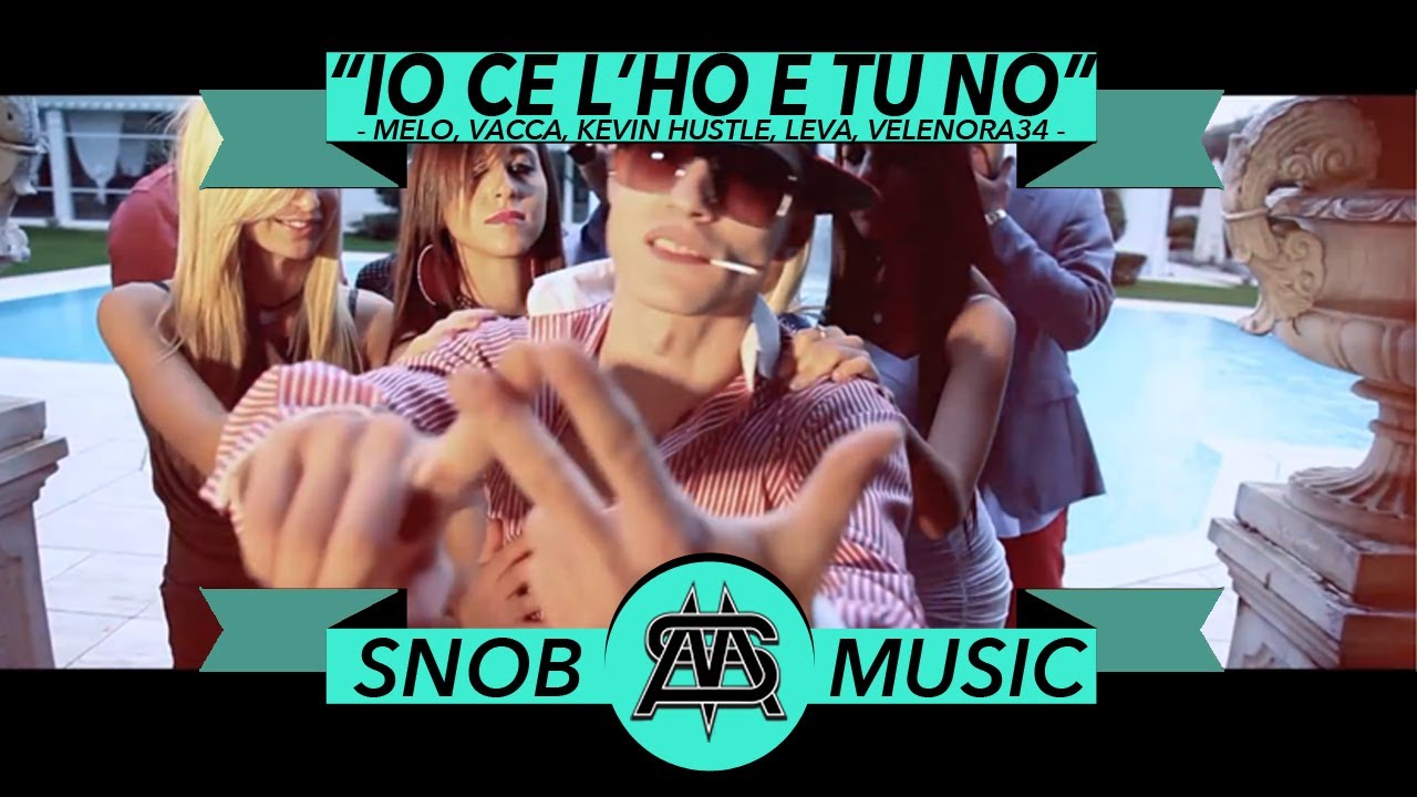 MELO - VACCA - KEVIN HUSTLE - LEVA - VELENORA34 - IO CE L'HO E TU NO - OFFICIAL VIDEO