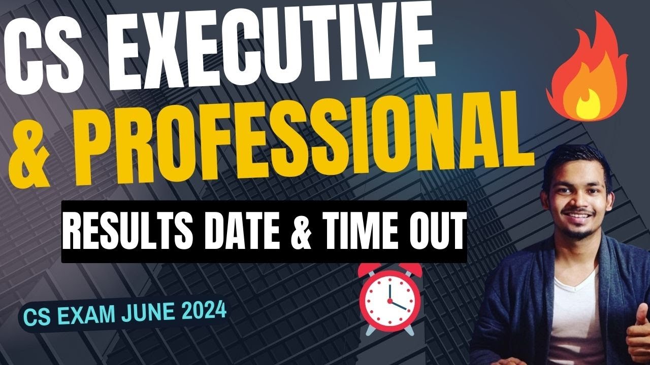 CS EXECUTIVE & PROFESSIONAL RESULT DATE & time OUT || CS EXAM JUNE 2024