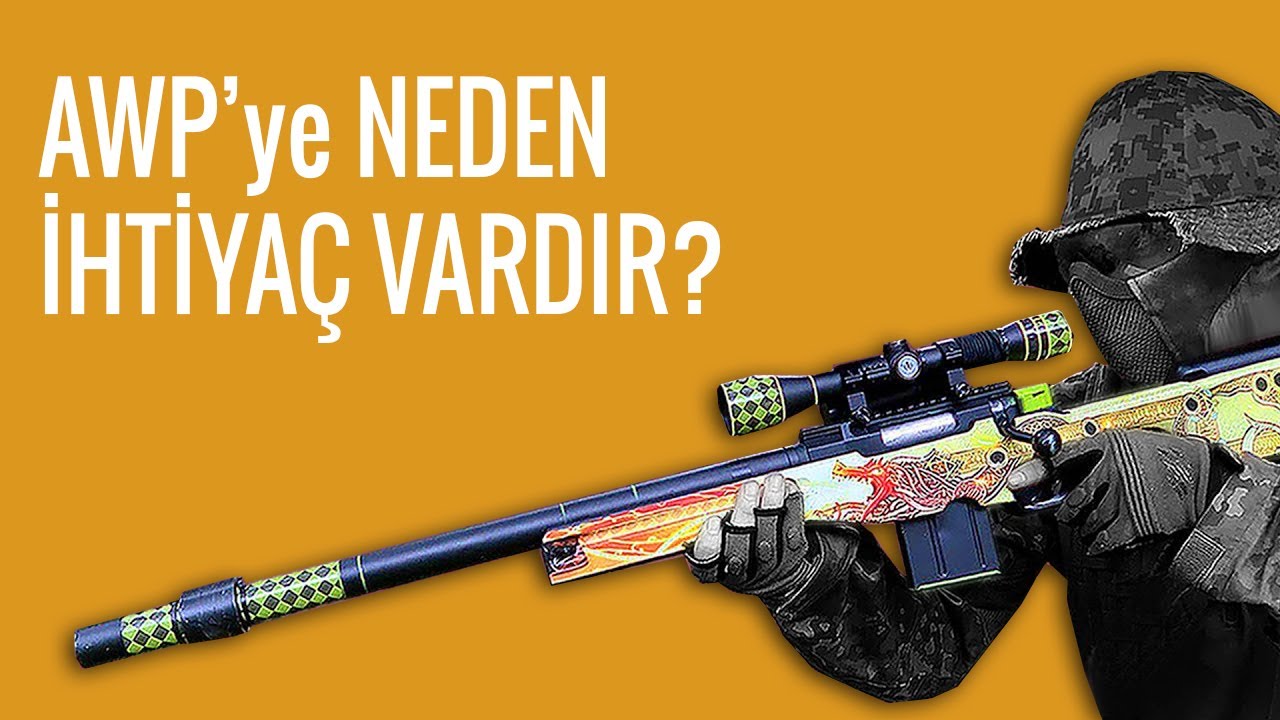 GERÇEK HAYATTA AWP'ye NEDEN İHTİYAÇ VAR?