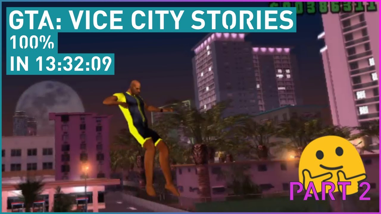 [Part 2] GTA: Vice City Stories (100%) in 13:32:09 Hours