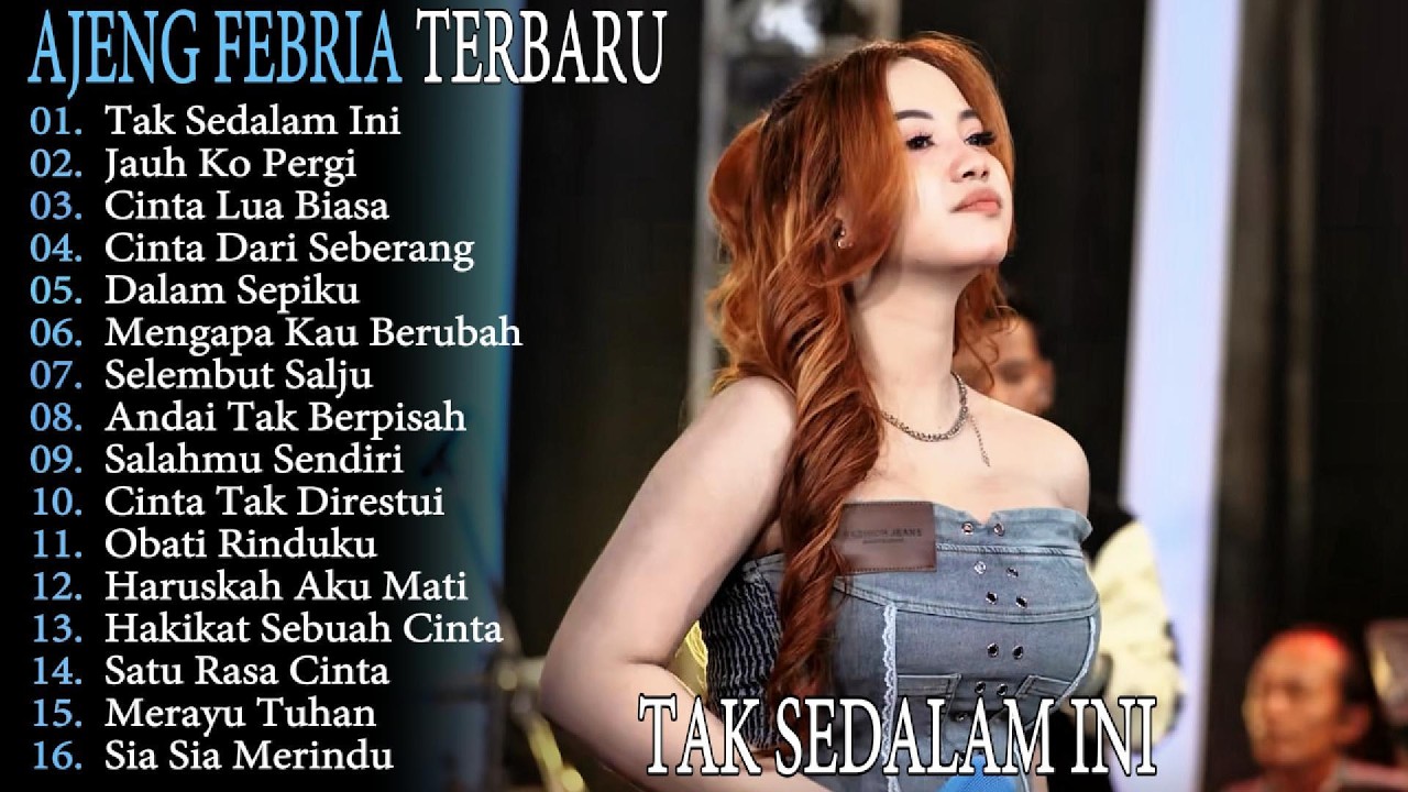 TAK SEDALAM INI - JAUH KO PERGI - AJENG FEBRIA lagu dangdut kompilasi full album YUHU KOPLO