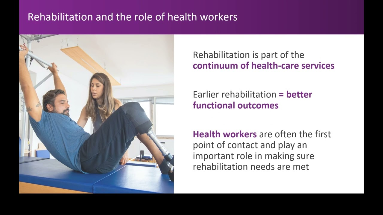 Module 6 Video 2: Rehabilitation as part of a disability-inclusive health service