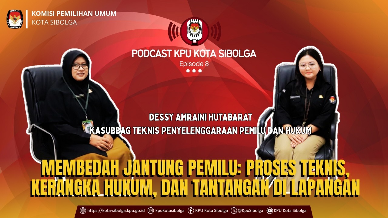 BEDAH JANTUNG PEMILU: TEKNIS, HUKUM &TANTANGAN DI LAPANGAN #Podcast KPU Kota Sibolga Episode 8