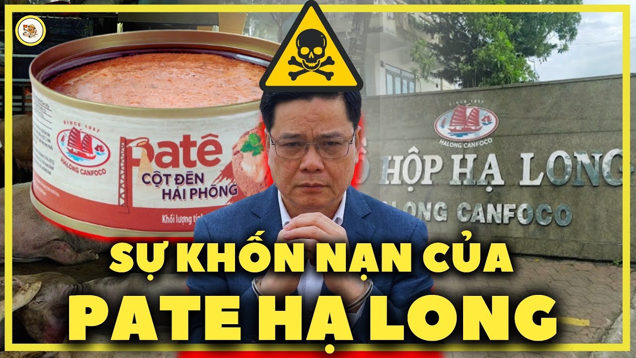 Tất tần tật vụ đầu độc đồng bào Pate Hạ Long trong 10 phút