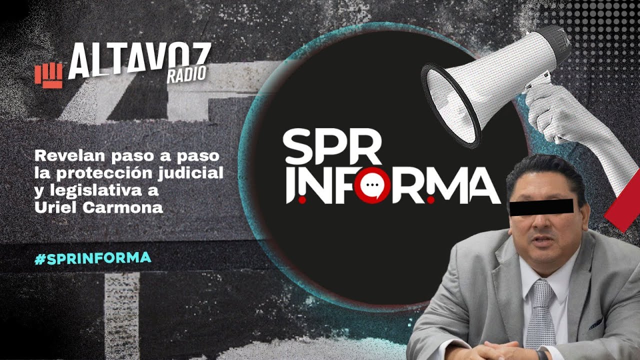 Revelan paso a paso la protecci&oacute;n judicial y legislativa a Uriel Carmona