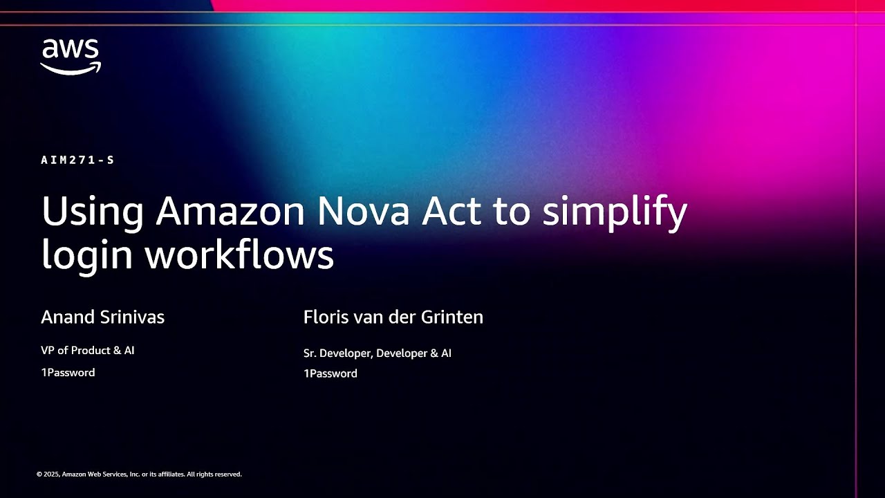 AWS re:Invent 2025 - Using Amazon Nova Act to simplify login workflows (AIM271)