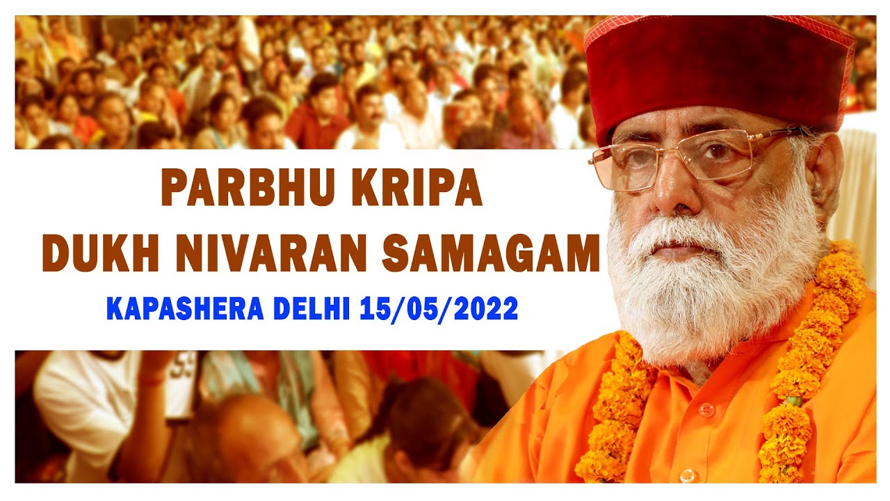 Parbhu Kripa Dukh Nivaran Samagam Kapashera Delhi 15/05/2022