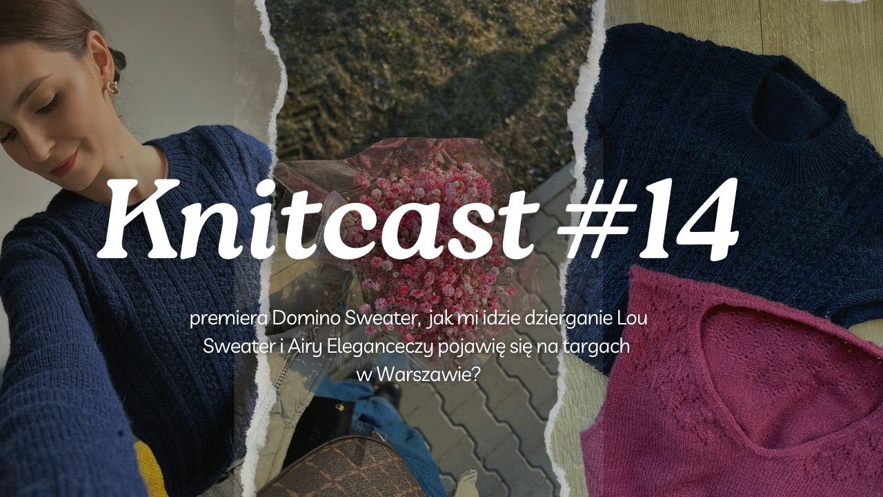Knitcast#14 premiera Domino Sweater, czy będę na targach w Warszawie?