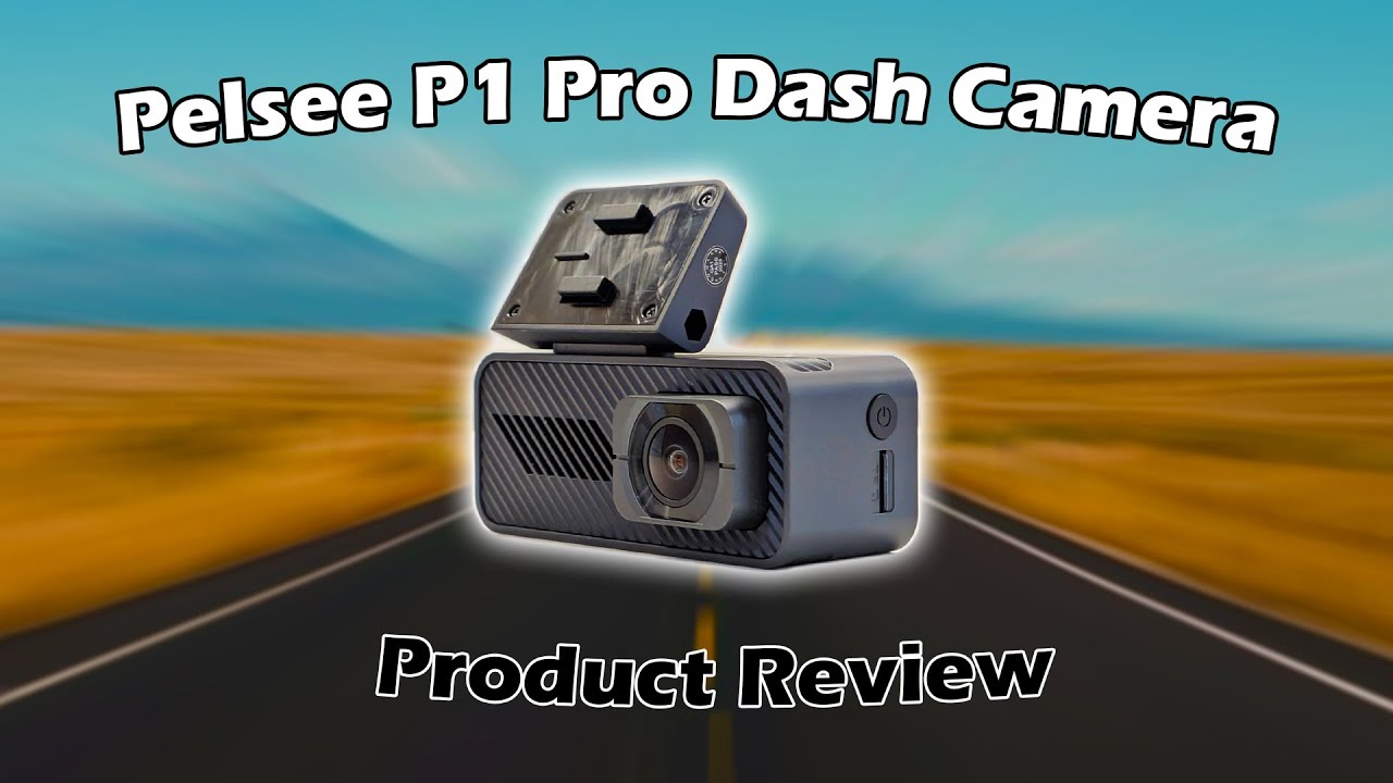 Pelsee P1 Pro Dash Cam Review