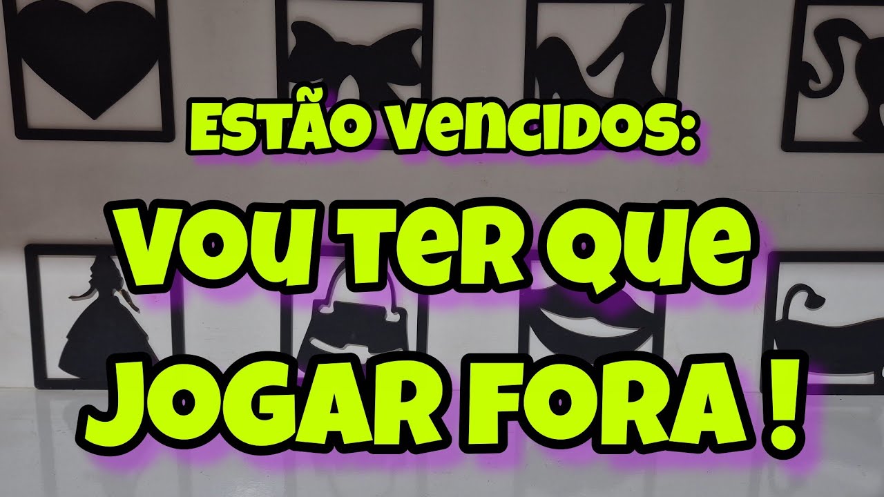 VOU DESCARTAR : ESTÃO VENCIDOS !