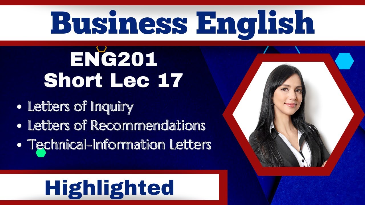 ENG201 Short Lecture 17_Letters of Inquiry_Letter of Recommendation/Reference_Technial-Information
