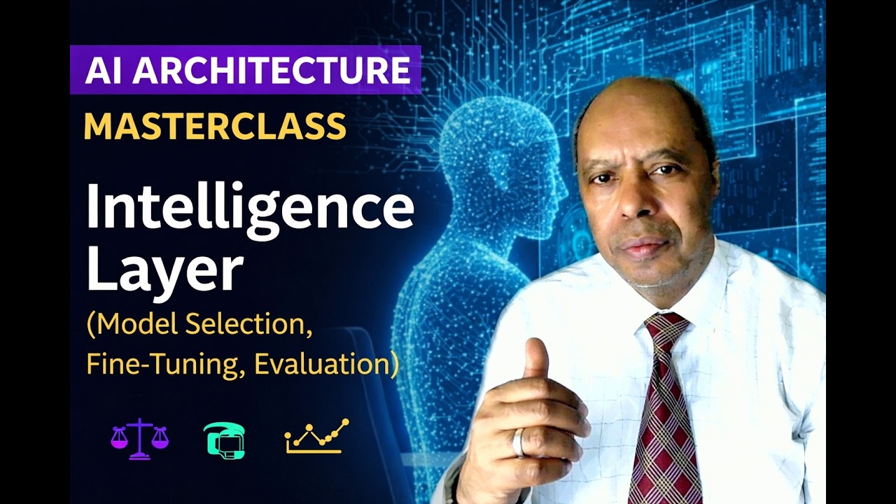 AI Solution Architecture Masterclass Ep5 – Intelligence Layer (Model Selection & Fine-Tuning)