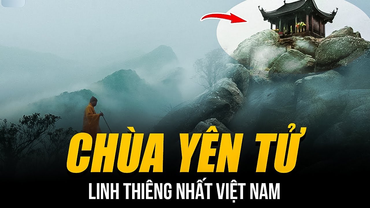 CHÙA YÊN TỬ LINH THIÊNG NHẤT VIỆT NAM | Ở TRÊN ĐỈNH NÚI CAO 1.068M, ẨN CHỨA SỨC MẠNH TÂM LINH KỲ BÍ