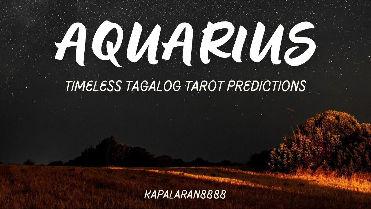 AQUARIUS - FOCUS KA NA KASI MALAPIT NA TALAGA! TIMELESS TAGALOG TAROT PREDICTIONS #KAPALARAN888