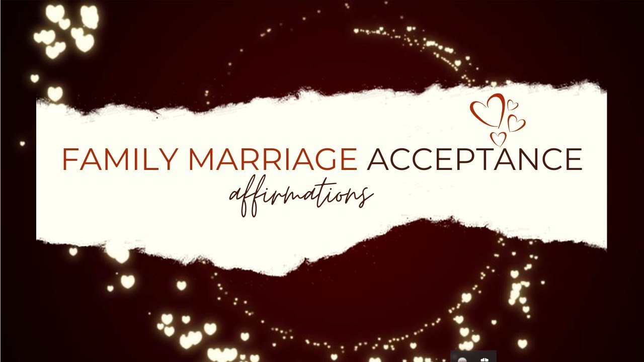 Family Marriage Acceptance Affirmations - Love And Acceptance - Husbands Family - Marriage Approval