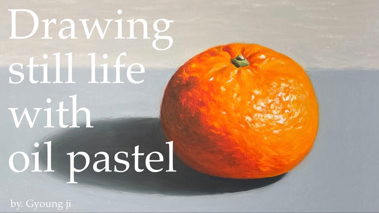 오일파스텔로 정물화 그리기 튜토리얼 (Drawing still life with oil pastel)/ 귤 그리기/ 기초 정물/ 문교 소프트오일파스텔72색