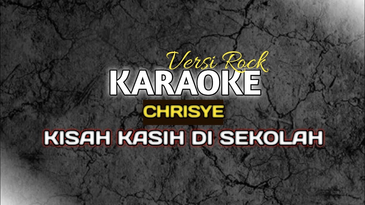 KARAOKE VERSI ROCK KISAH KASIH DI SEKOLAH - CHRISYE