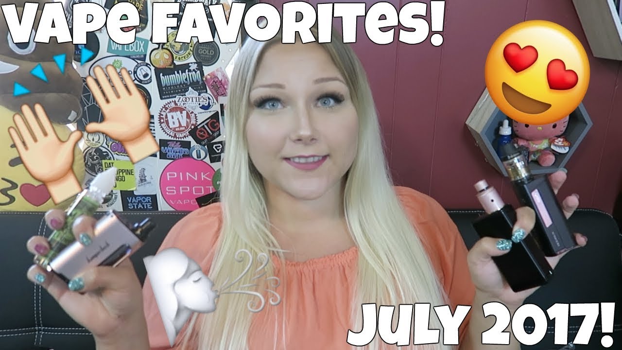 Vape Favorites - July 2017! | TiaVapes Review