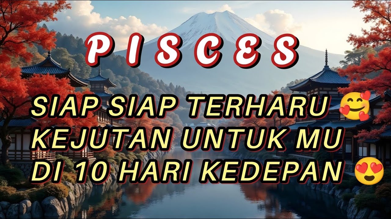 PISCES 💐 Siap siap Terharu, Kejutan Untuk Mu di 10 hari kedepan 💥🔥