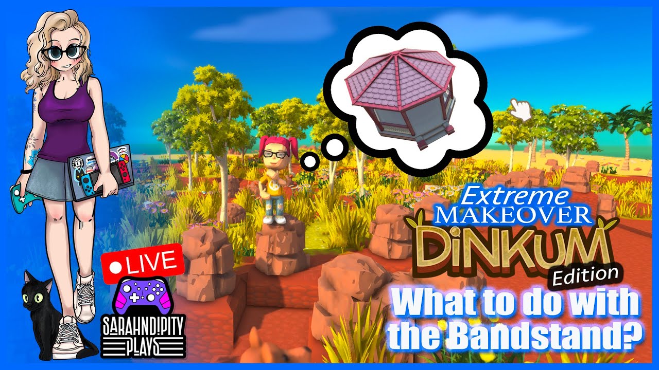 Dinkum: Extreme Makeover - What to do about the Bandstand? - Ep 6