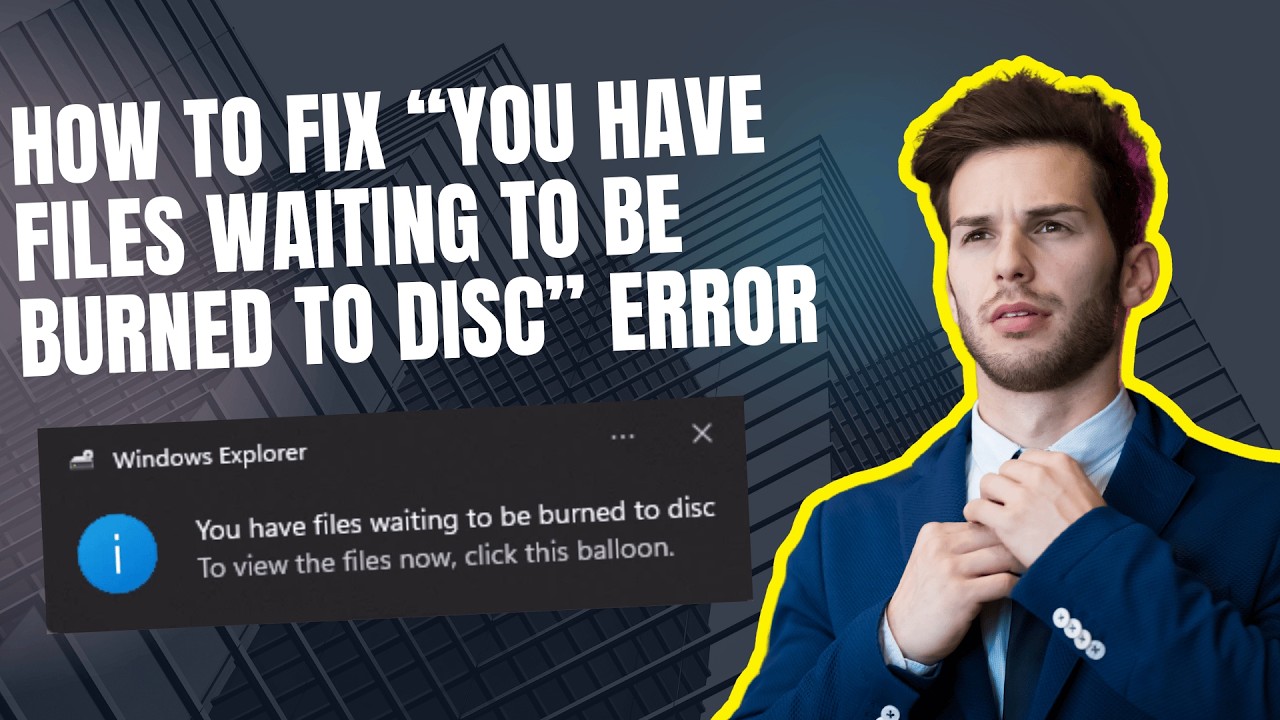 How to Fix “You Have Files Waiting to Be Burned to Disc” Error in Windows 11 / 10 (2026 Guide)