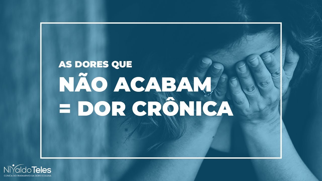 Dores que não acabam = Dor Crônica