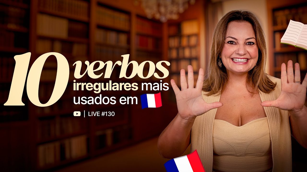 #LIVE 130 | 10 VERBOS IRREGULARES mais usados em Francês