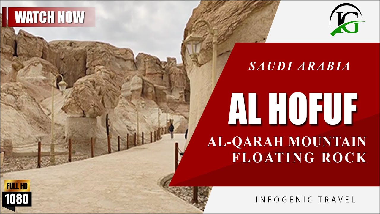 DESTINATION AL-HOFUF | AL QARAH MOUNTAIN | INFOGENIC TRAVEL VLOG