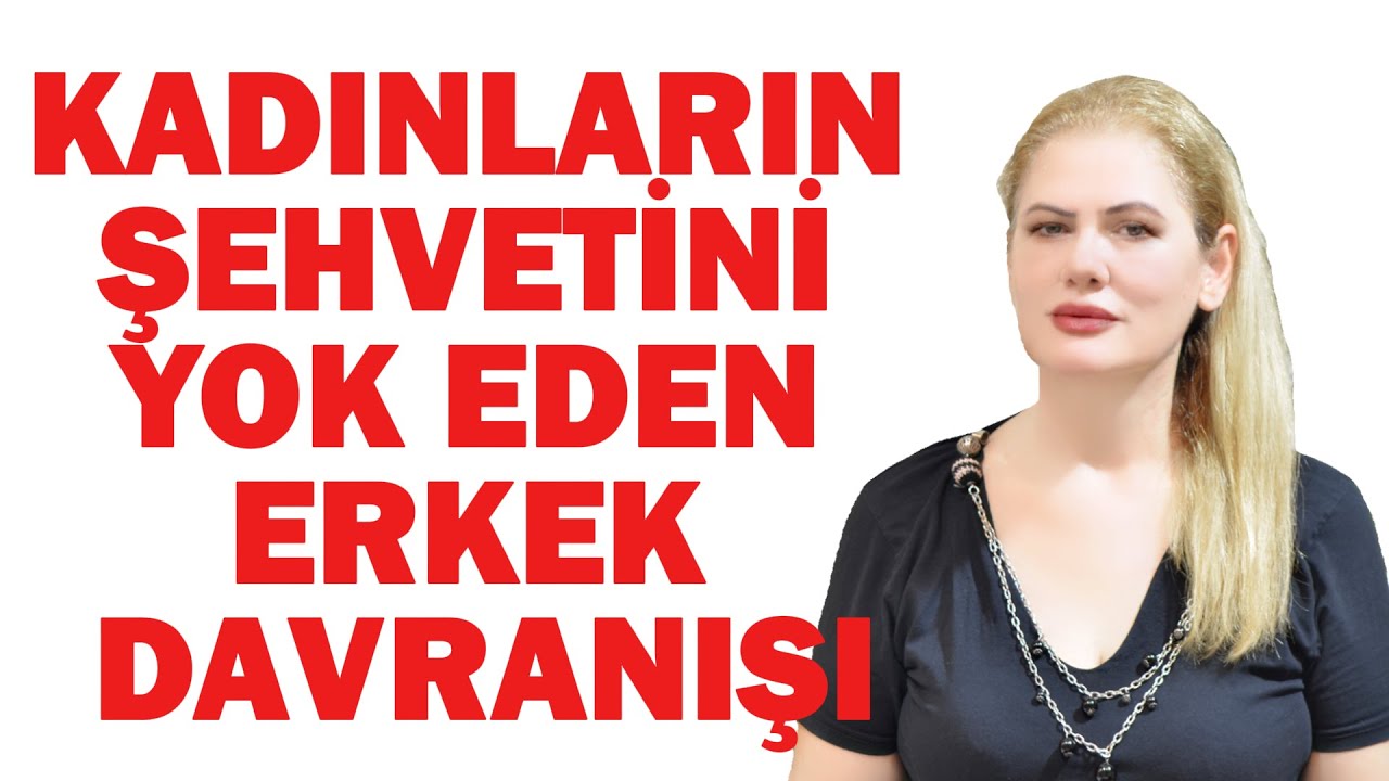 KADINLARIN ŞEHVETİNİ YOK EDEN 10 ERKEK DAVRANIŞI