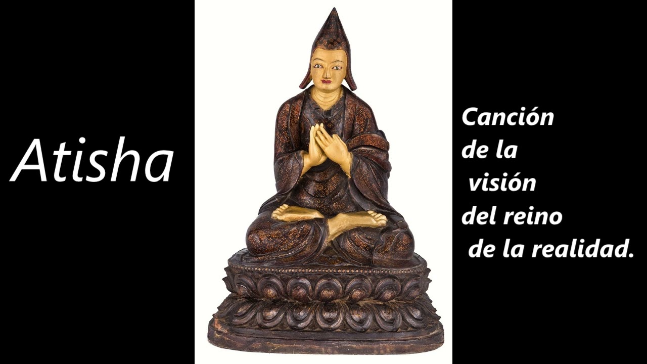 ATISHA. Canción de la visión del reino de la realidad.