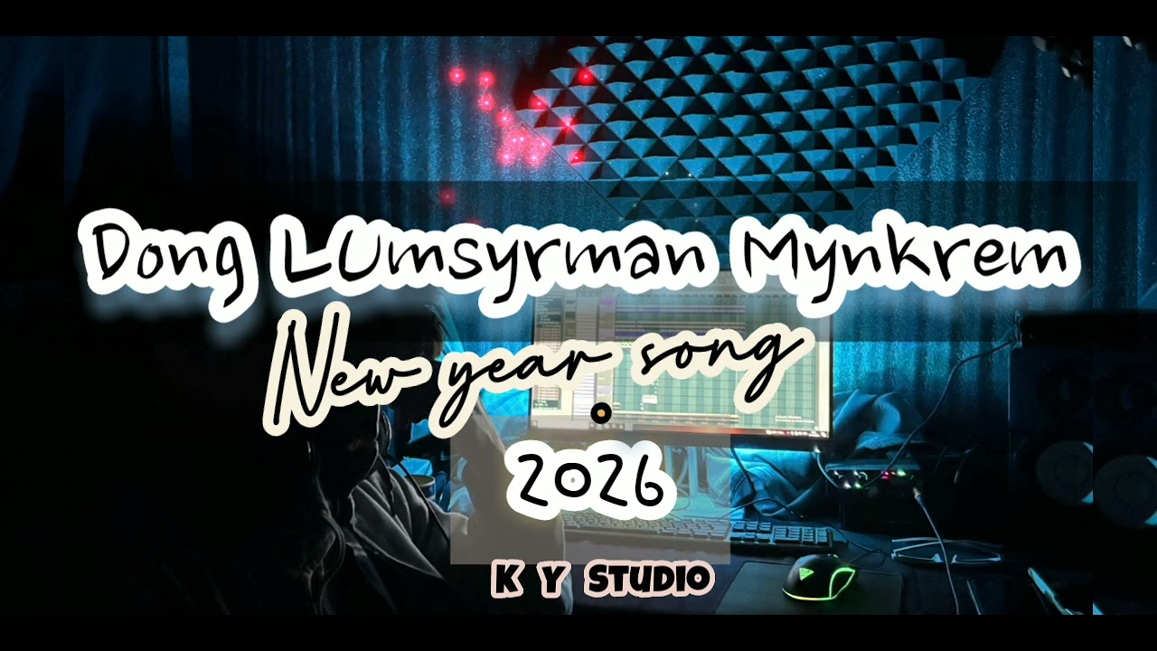 Lumsyrman Mynkrem|| New year song 2026|| KY studio