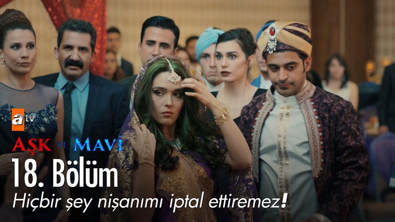 Hiçbir şey nişanımı iptal ettiremez! - Aşk ve Mavi 18. Bölüm - atv
