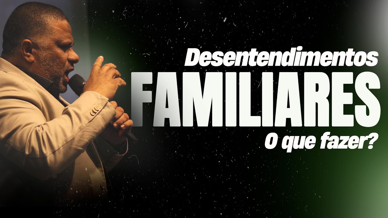 O QUE FAZER QUANDO HÁ DESENTENDIMENTO NA FAMÍLIA? 