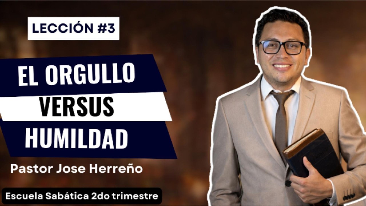 Lecci&oacute;n 3: El orgullo vs humildad | @pastorjoseherreno | Repaso General Escuela Sab&aacute;tica 2026