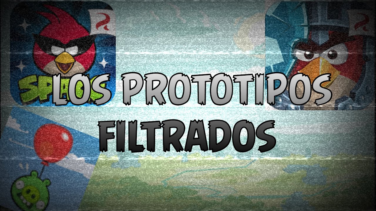 LOS PROTOTIPOS FILTRADOS DE ANGRY BIRDS y otros juegos