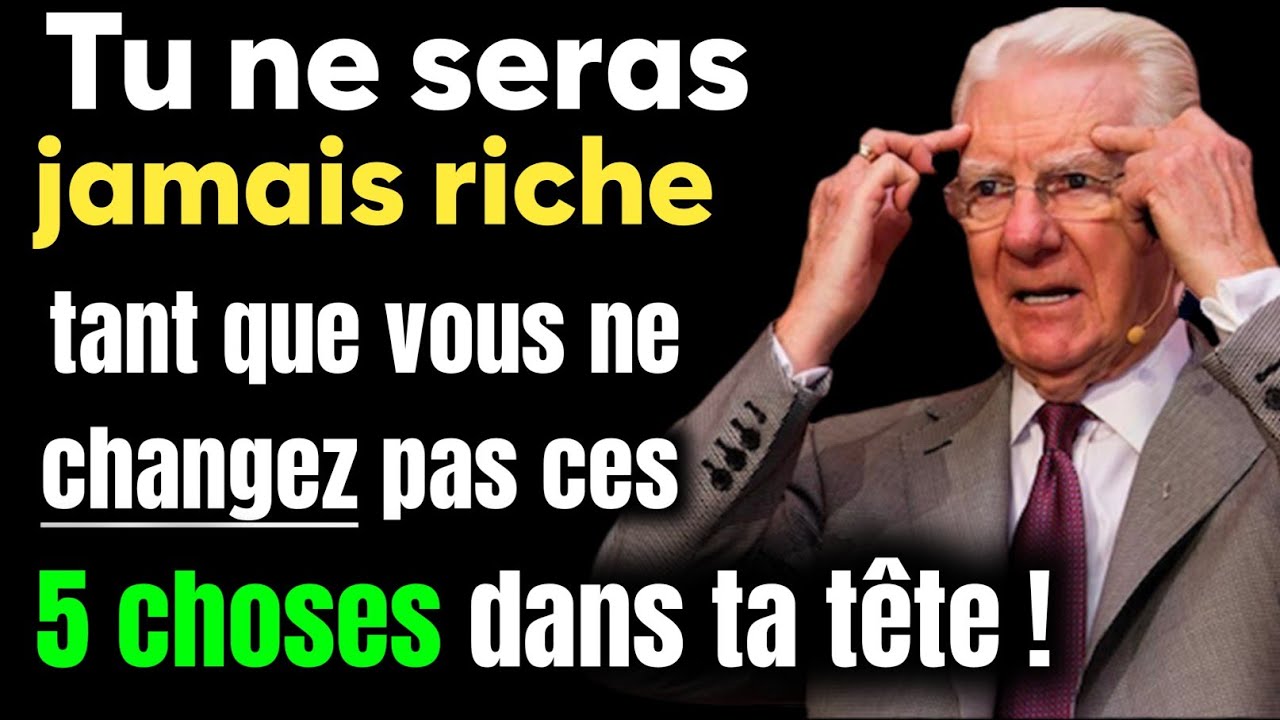 5 choses dans ta tête qui t'empêchent de devenir riche, libre, heureux | Bob proctor