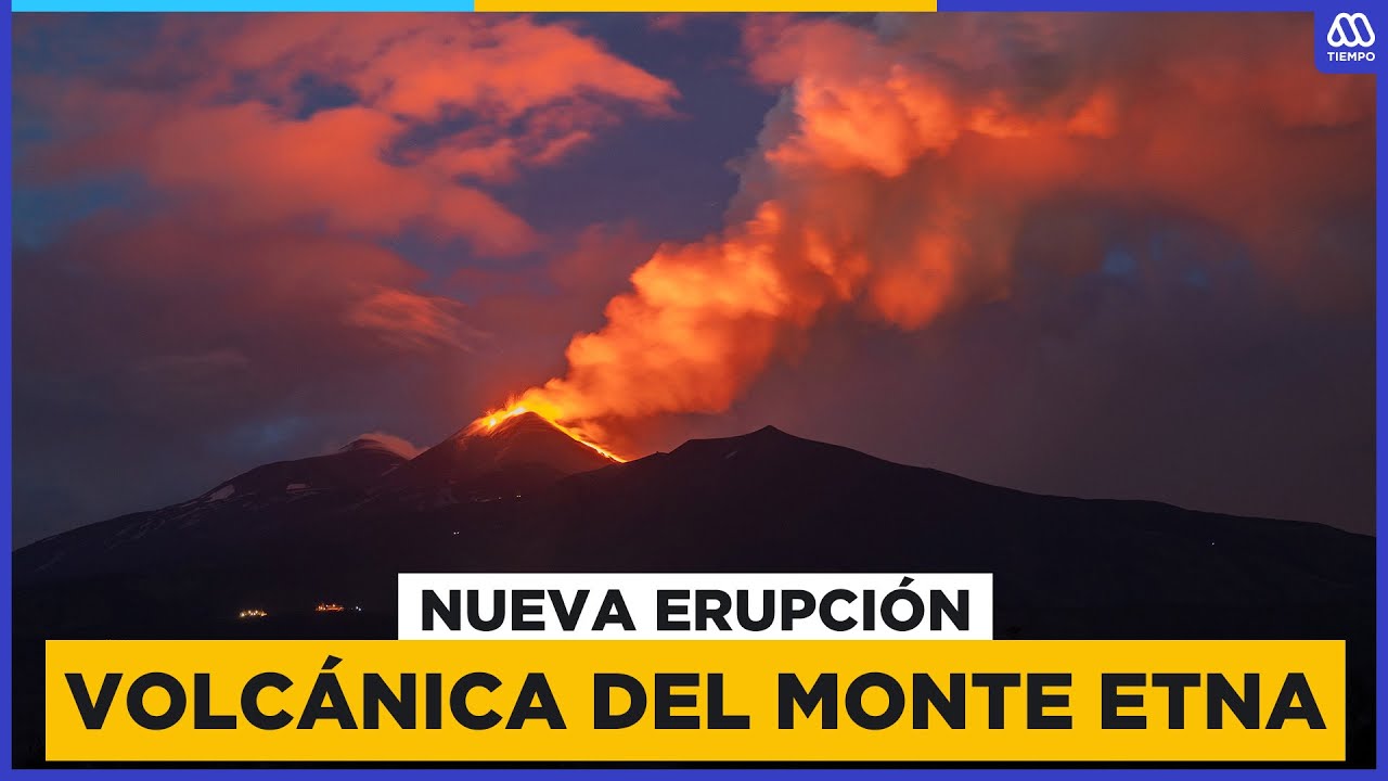 Monte Etna vuelve a hacer erupción: Fuentes de lava alcanzaron los 300 metros de altura