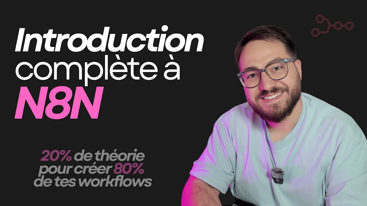 Introduction complète à N8N (Les 20% qui vont te permettre de créer la majorité des tes workflows) 🚀