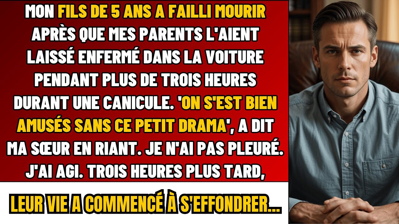 Mon Fils De 5 Ans A Failli Mourir Après Mes Parents L’Ont Oublié Enfermé Dans La VOITURE Pendant