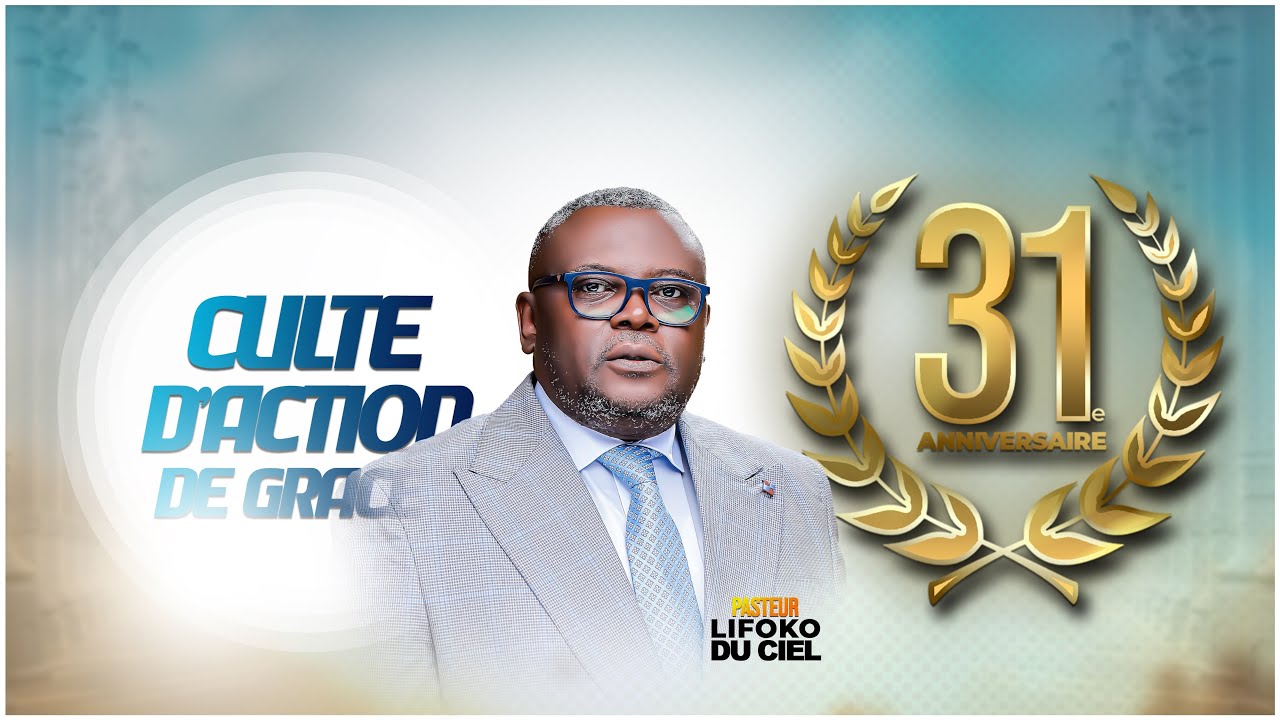 Grande #Célébration 31e Anniversaire de Rouge Gorge Tabernacle | Pasteur S.P LIFOKO du Ciel