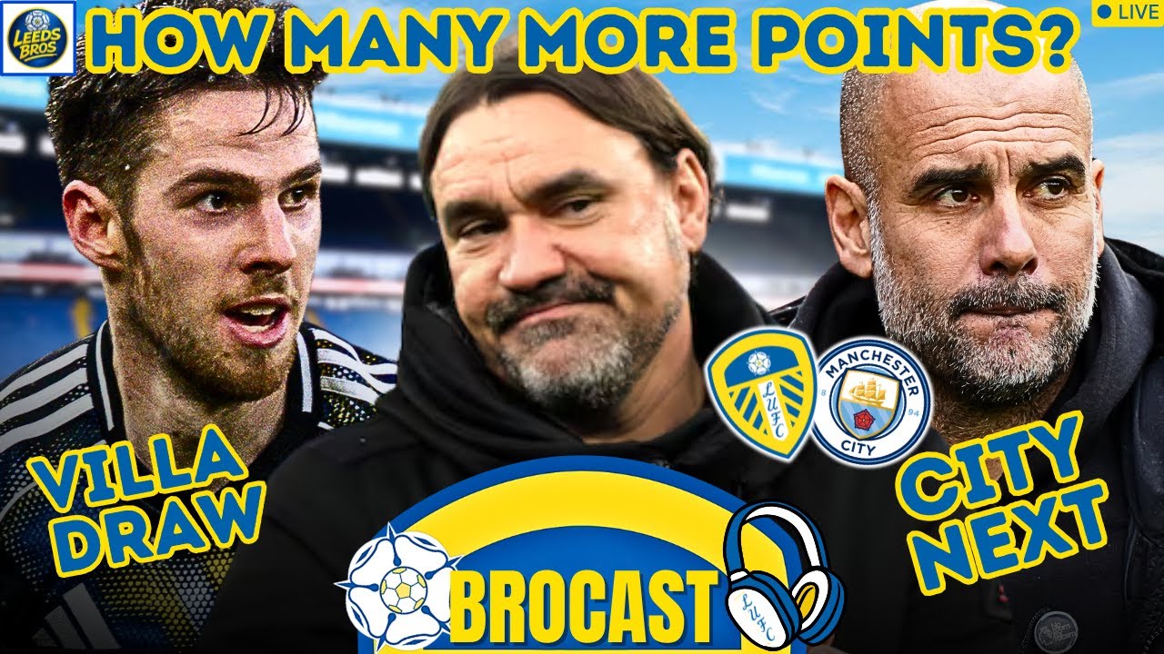 Leeds United SO Close To Safety! Villa Point Huge, But City Next… | The Brocast