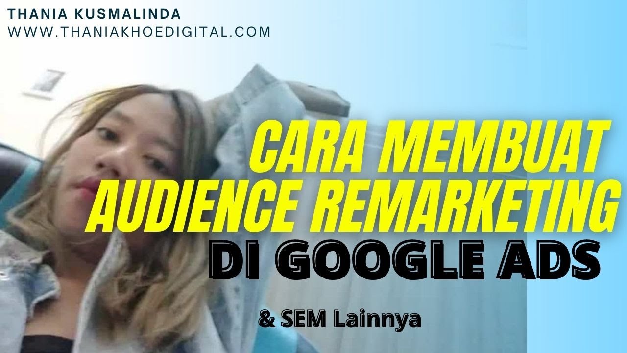 Cara Membuat Audience Remarketing Google Ads / Iklan SEM