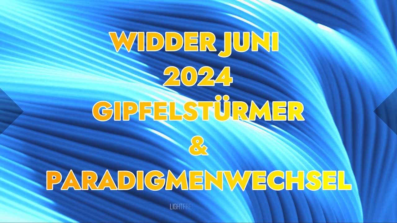 WIDDER - GIPFELSTÜRMER & PARADIGMENWECHSEL, KARMA, DHARMA