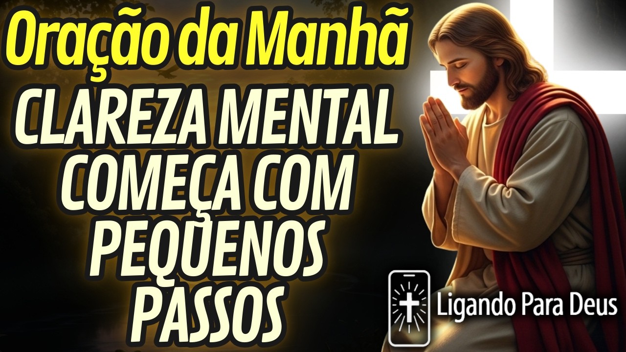 ORAÇÃO DA MANHÃ PARA COLOCAR ORDEM NA CASA E NA MENTE