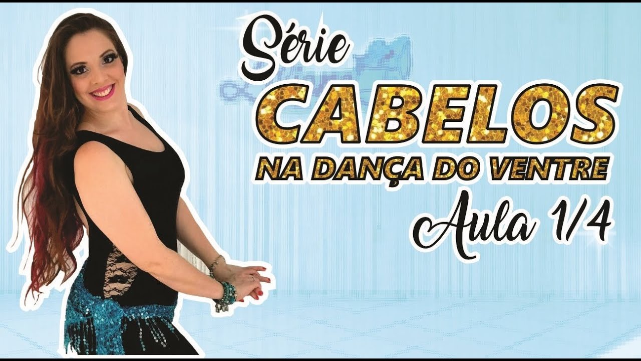 SÉRIE: CABELOS NA DANÇA DO VENTRE (AULA 1/4)