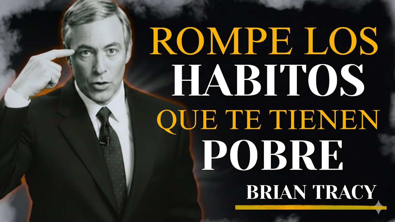 Rompe los HÁBITOS que te MANTIENEN POBRE 🧠🔥 | Brian Tracy | Discurso Motivacional
