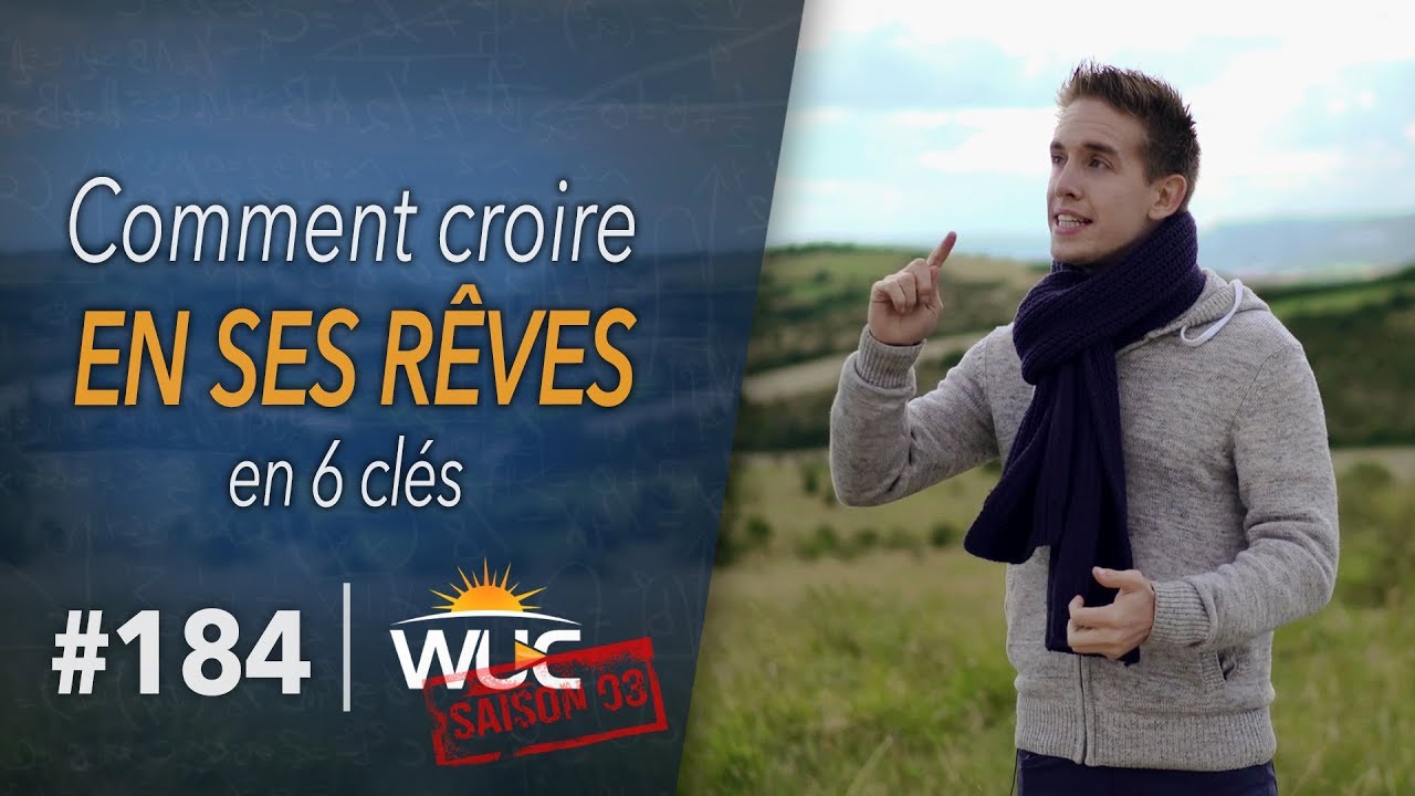 Comment croire en ses RÊVES - WUC #184