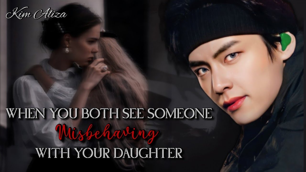 When U Both Saw Someone Misbehaving With Ur Daughter || Oneshot || Taehyung ff || Kim Aliza